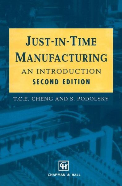 Just-in-Time Manufacturing: An introduction - T.C. Cheng - Books - Chapman and Hall - 9780412735400 - July 31, 1996
