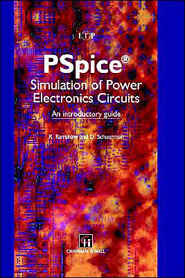 PSpice Simulation of Power Electronics Circuits: An Introductory Guide - E. Ramshaw - Books - Chapman and Hall - 9780412751400 - December 31, 1996