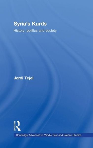 Cover for Tejel, Jordi (University of Fribourg, Switzerland) · Syria's Kurds: History, Politics and Society - Routledge Advances in Middle East and Islamic Studies (Hardcover bog) (2008)