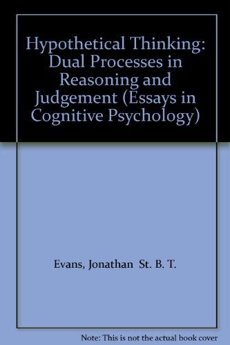 Cover for Jonathan  St. B. T. Evans · Hypothetical Thinking: Dual Processes in Reasoning and Judgement (Essays in Cognitive Psychology) (Paperback Book) (2015)