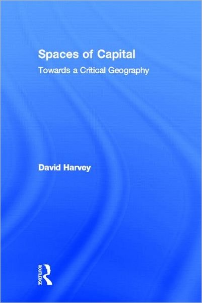 Cover for David Harvey · Spaces of Capital: Towards a Critical Geography (Hardcover bog) (2002)