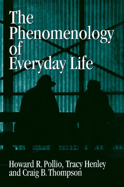 Cover for Pollio, Howard R. (University of Tennessee, Knoxville) · The Phenomenology of Everyday Life: Empirical Investigations of Human Experience (Paperback Book) (2006)