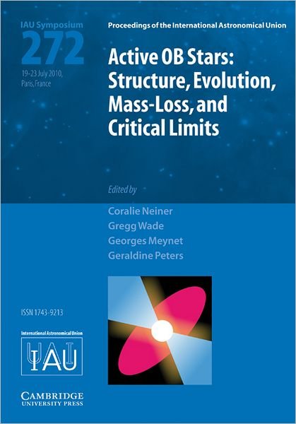 Active OB Stars (IAU S272): Structure, Evolution, Mass-Loss, and Critical Limits - Proceedings of the International Astronomical Union Symposia and Colloquia - International Astronomical Union - Bøker - Cambridge University Press - 9780521198400 - 4. august 2011