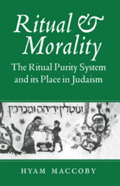 Cover for Maccoby, Hyam (University of Leeds) · Ritual and Morality: The Ritual Purity System and its Place in Judaism (Hardcover Book) (1999)