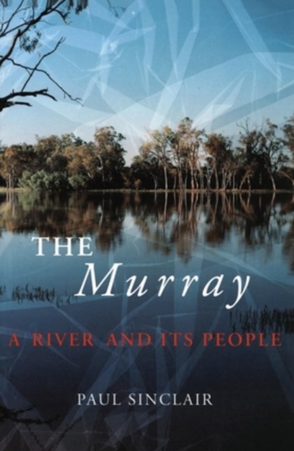 Cover for Paul Sinclair · The Murray: A River And Its People (Pocketbok) (2024)