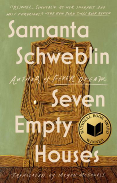 Seven Empty Houses (National Book Award Winner) - Samanta Schweblin - Kirjat - Penguin Publishing Group - 9780525541400 - tiistai 17. lokakuuta 2023