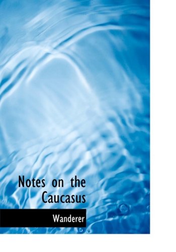 Cover for Wanderer · Notes on the Caucasus (Paperback Book) [Large Print, Lrg edition] (2008)