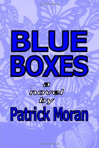 Blue Boxes - Patrick Moran - Books - lulu.com - 9780557177400 - October 29, 2009