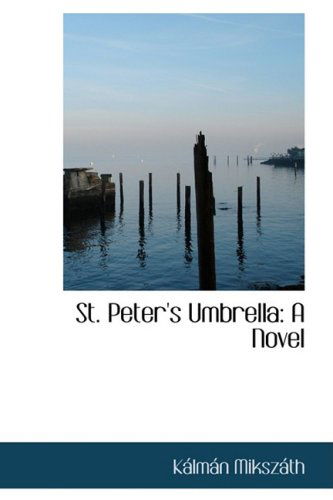 Cover for Kálmán Mikszáth · St. Peter's Umbrella: a Novel (Paperback Book) (2008)