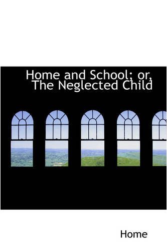 Cover for Home · Home and School; Or, the Neglected Child (Paperback Book) (2008)