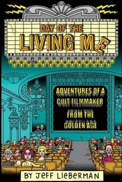 Cover for Jeff Lieberman · Day of the Living Me : Adventures of a Subversive Cult Filmmaker from the Golden Age (Pocketbok) (2020)