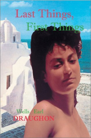 Cover for Wells Earl Draughon · Last Things, First Things (Gebundenes Buch) (2003)