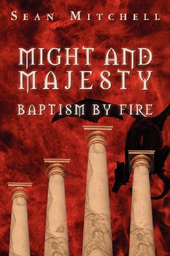 Might and Majesty: Baptism by Fire - Sean Mitchell - Książki - Sean\Mitchell - 9780615558400 - 9 marca 2012