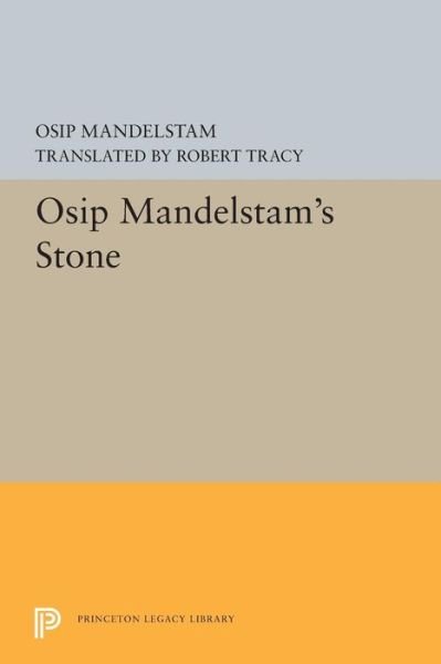 Cover for Osip Mandelstam · Osip Mandelstam's Stone - Princeton Legacy Library (Paperback Book) (2019)