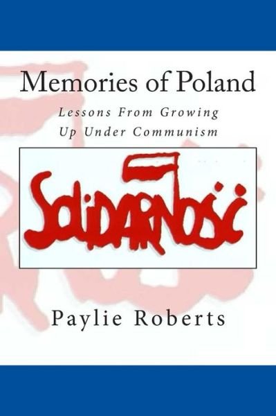 Cover for Paylie Roberts · Memories of Poland, Lessons from Growing Up Under Communism (Paperback Book) (2015)
