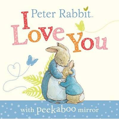 Cover for Beatrix Potter · Peter Rabbit: I Love You (Board book) (2014)