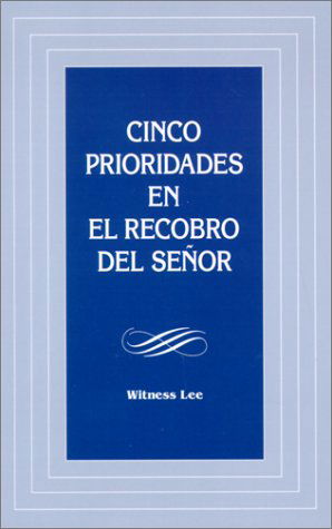 Cover for Witness Lee · Cinco Prioridades en El Recobro Del Senor = Five Emphases in the Lord's Recovery (Paperback Book) [Spanish edition] (2001)