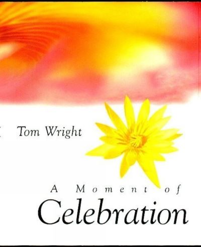 Cover for Tom Wright · A Moment of Celebration - Moments Minis (Hardcover Book) [New edition] (1997)