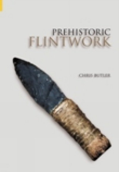 Prehistoric Flintwork - Chris Butler - Books - The History Press Ltd - 9780752433400 - March 24, 2005