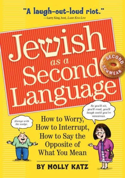 Cover for Molly Katz · Jewish as a Second Language: How to Worry, How to Interrupt, How to Say the Opposite of What You Mean (Pocketbok) [2 Revised edition] (2010)