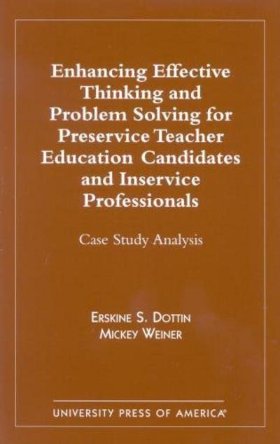 Cover for Erskine S. Dottin · Enhancing Effective Thinking and Problem Solving for Preservice Teacher Educatio: Case Study Analysis (Pocketbok) (2001)