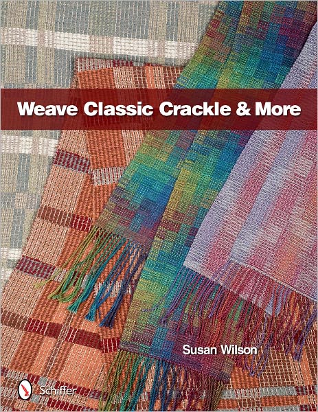 Weave Classic Crackle and More - Susan Wilson - Książki - Schiffer Publishing Ltd - 9780764339400 - 30 listopada 2011