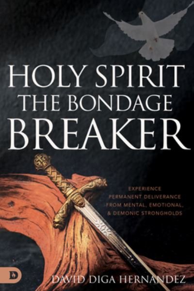 Holy Spirit: The Bondage Breaker - David Diga Hernandez - Książki - Destiny Image - 9780768472400 - 6 czerwca 2023