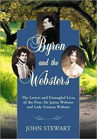 Cover for John Stewart · Byron and the Websters: The Letters and Entangled Lives of the Poet, Sir James Webster and Lady Frances Webster (Paperback Bog) (2008)