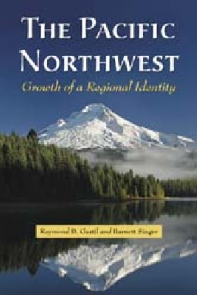 Cover for Raymond D. Gastil · The Pacific Northwest: Growth of a Regional Identity (Paperback Book) (2010)