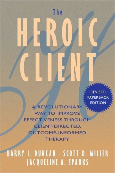 The Heroic Client: A Revolutionary Way to Improve Effectiveness Through Client-Directed, Outcome-Informed Therapy - Duncan, Barry L. (Professor Nova Southeastern University in Florida) - Bøker - John Wiley & Sons Inc - 9780787972400 - 16. mars 2004