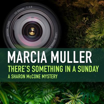 There's Something in a Sunday Lib/E - Marcia Muller - Muzyka - Blackstone Publishing - 9780792781400 - 1 lutego 2013