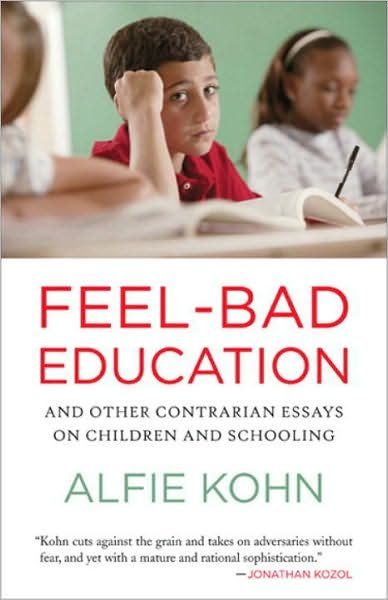 Feel-Bad Education: And Other Contrarian Essays on Children and Schooling - Alfie Kohn - Kirjat - Beacon Press - 9780807001400 - tiistai 5. huhtikuuta 2011