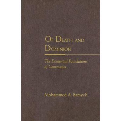 Cover for Mohammed A. Bamyeh · Of Death and Dominion: The Existential Foundations of Governance - Rethinking Theory (Hardcover Book) (2007)