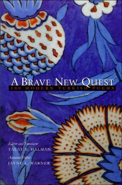 Cover for Talat Halman · A Brave New Quest: 100 Modern Turkish Poems - Middle East Literature In Translation (Paperback Book) (2006)