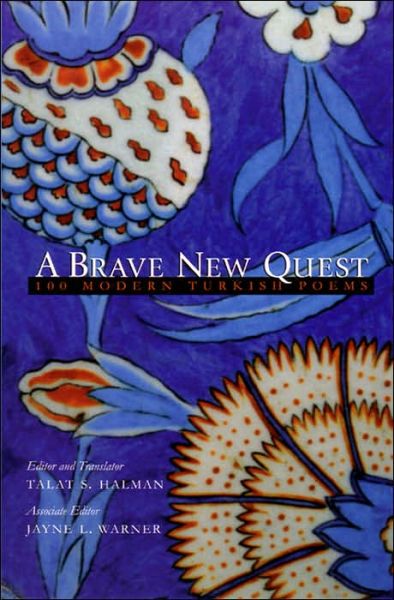 A Brave New Quest: 100 Modern Turkish Poems - Middle East Literature In Translation - Talat Halman - Książki - Syracuse University Press - 9780815608400 - 30 kwietnia 2006