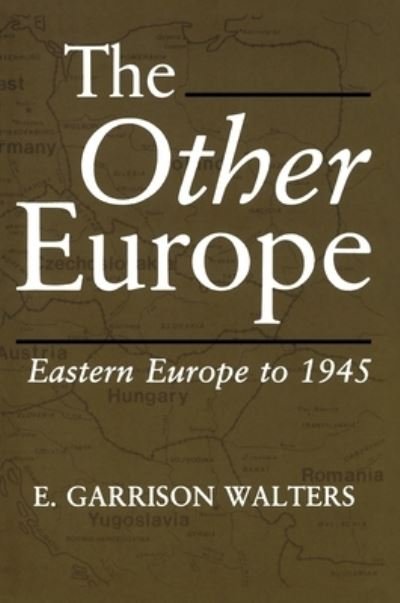 The Other Europe: Eastern Europe to 1945 - E.garrison Walters - Bøker - Syracuse University Press - 9780815624400 - 1. juni 1988
