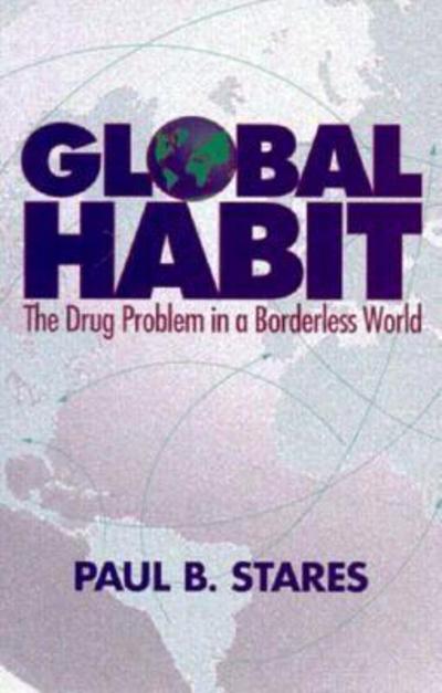 Cover for Paul B. Stares · Global Habit: Drug Problem in a Borderless World (Hardcover Book) (1996)