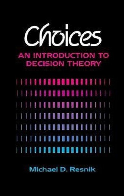 Cover for Michael Resnik · Choices: An Introduction to Decision Theory (Taschenbuch) (1987)