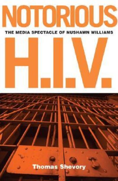 Cover for Thomas Shevory · Notorious H.I.V.: The Media Spectacle Of Nushawn Williams (Paperback Book) (2004)