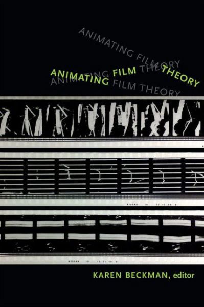 Animating Film Theory - Karen Beckman - Bücher - Duke University Press - 9780822356400 - 21. März 2014