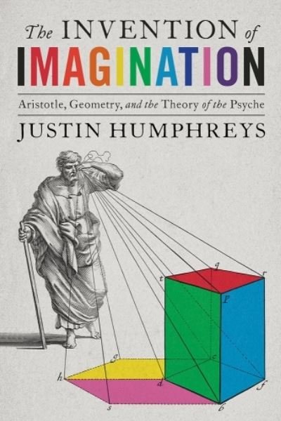 Cover for Justin Humphreys · The Invention of Imagination: Aristotle and the Origins of the Representational Theory of Mind (Hardcover bog) (2023)