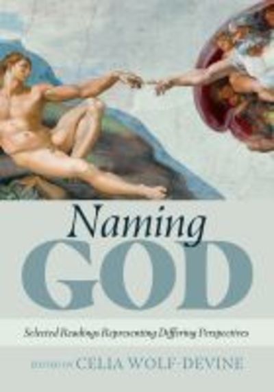 Naming God: Selected Readings Representing Differing Perspectives - Celia Wolf-Devine - Bøger - Crossroad Publishing Co ,U.S. - 9780824550400 - 11. december 2019