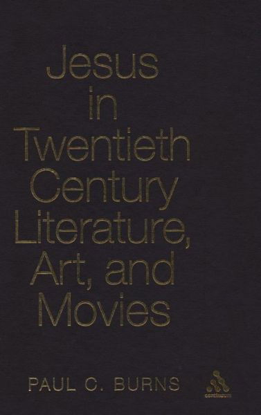 Cover for Paul Burns · Jesus in Twentieth Century Literature, Art, and Movies (Inbunden Bok) (2007)