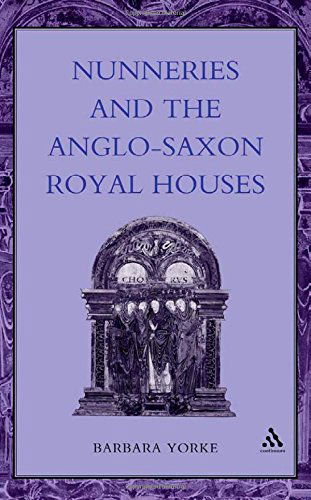 Cover for Barbara Yorke · Nunneries and the Anglo-saxon Royal Houses (Women, Power and Politics) (Hardcover Book) (2003)