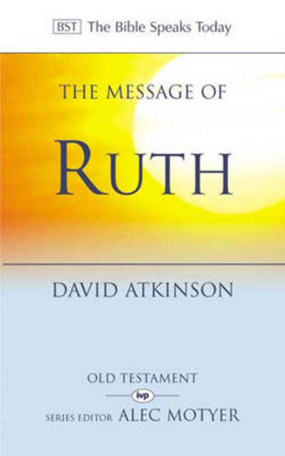 Cover for Atkinson, David (Author) · The Message of Ruth: Wings Of Refuge - The Bible Speaks Today Old Testament (Paperback Bog) [New edition] (1974)