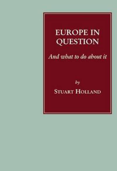 Cover for Stuart Holland · Europe in Question: And What to Do About it (Paperback Book) (2014)