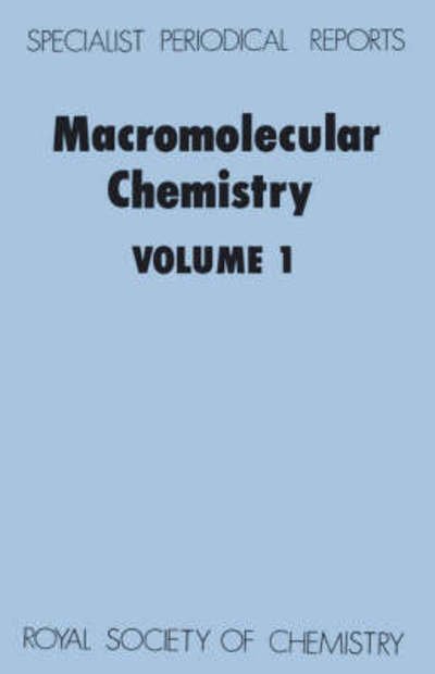 Macromolecular Chemistry: Volume 1 - Specialist Periodical Reports - Royal Society of Chemistry - Books - Royal Society of Chemistry - 9780851868400 - 1980