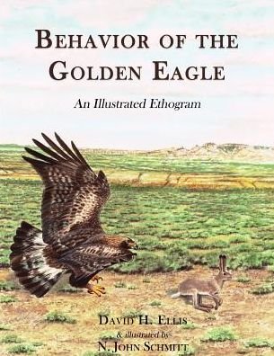 Behavior of the Golden Eagle: an illustrated ethogram - David Ellis - Livros - Hancock House Ltd - 9780888390400 - 1 de novembro de 2017