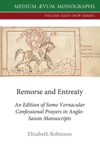 Cover for Elizabeth Robinson · Remorse and Entreaty: An Edition of some Vernacular Confessional Prayers in Anglo-Saxon Manuscripts - New (Paperback Book) (2020)