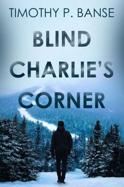 Cover for P. Banse Timothy · Blind Charlies' Corner (Paperback Book) (2022)